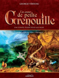 Cover Un cœur de Petite Grenouille. Volume II. Les premiers pas vers l’âge mûr