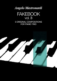 Cover Fakebook Vol. 3. 5 original compositions for piano trio