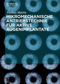 Cover Mikromechanische Antriebstechnik für aktive Augenimplantate