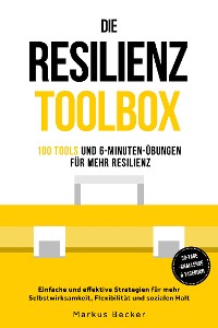 Cover Resilienz: 100 Tools und 6-Minuten-Übungen für mehr Resilienz - Einfache und effektive Strategien für mehr Selbstwirksamkeit, Flexibilität und sozialen Halt – inkl. 30-Tage-Challenge & Tagebuch