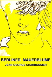 Cover Berliner Mauerblume 2015