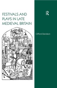 Cover Festivals and Plays in Late Medieval Britain