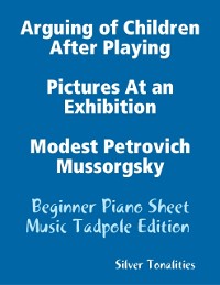 Cover Arguing of Children After Playing Pictures At an Exhibition Modest Petrovich Mussorgsky - Beginner Piano Sheet Music Tadpole Edition
