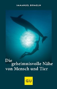 Cover Die geheimnisvolle Nähe von Mensch und Tier