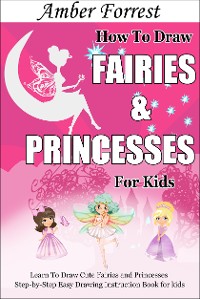 Cover How To Draw Fairies and Princesses for Kids