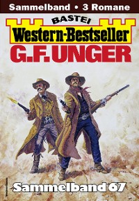 Cover G. F. Unger Western-Bestseller Sammelband 67