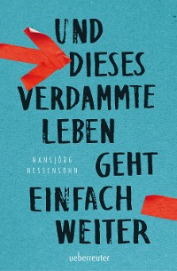 Cover Und dieses verdammte Leben geht einfach weiter