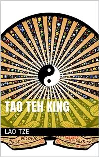 Cover The Tao Teh King, or the Tao and its Characteristics