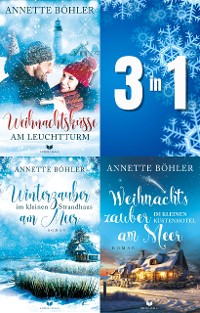 Cover Herzklopfen-am-Meer-Sammelband: Weihnachtsküsse am Leuchtturm, Winterzauber im kleinen Strandhaus am Meer, Weihnachtszauber im kleinen Küstenhotel am Meer