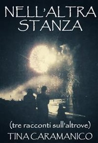 Cover Nell'altra stanza (tre racconti sull' altrove)