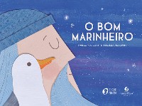 Cover O bom marinheiro – Com ilustrações lúdicas em colagem e texto do mesmo autor de "O urso e o eco" e "De quem é a coroa?" 