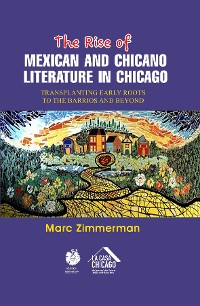 Cover The Rise of Mexican and Chicano Literature in Chicago