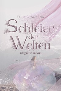 Cover Schleier der Welten - Ewigliche Illusion (Band 1)