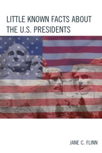 Cover Little Known Facts about the U. S. Presidents