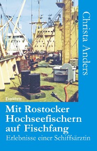Cover Mit Rostocker Hochseefischern auf Fischfang. Erlebnisse einer Schiffsärztin