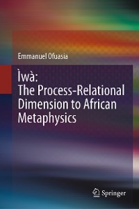 Cover Ìwà: The Process-Relational Dimension to African Metaphysics