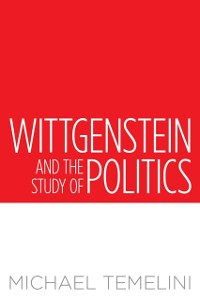 Cover Wittgenstein and the Study of Politics