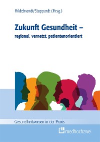 Cover Zukunft Gesundheit – regional, vernetzt, patientenorientiert