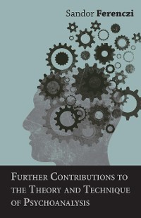 Cover Further Contributions to the Theory and Technique of Psychoanalysis