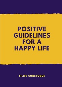 Cover Positive Guidelines For A Happy Life