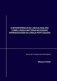 Cover A Interferência Da Língua Inglesa Como Língua Materna No Ensino Aprendizagem Da Língua Portuguesa