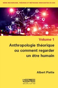 Cover Anthropologie theorique ou comment regarder un etre humain