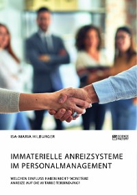 Cover Immaterielle Anreizsysteme im Personalmanagement. Welchen Einfluss haben nicht-monetäre Anreize auf die Mitarbeiterbindung?