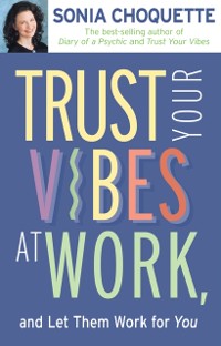 Cover Trust Your Vibes At Work, And Let Them Work For You!