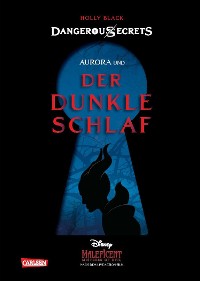 Cover Disney – Dangerous Secrets 3: Aurora und DER DUNKLE SCHLAF (Maleficent)