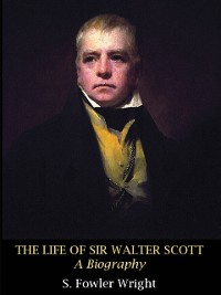 Cover The Life of Sir Walter Scott: A Biography