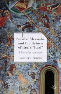 Cover Secular Messiahs and the Return of Paul’s 'Real'