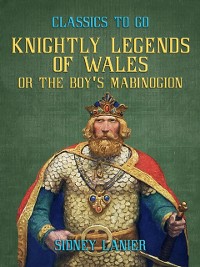 Cover Knightly Legends of Wales, or The Boy's Mabinogion