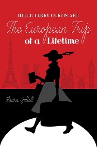 Cover Helen Perry Curtis and The European Trip  of a Lifetime