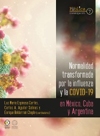 Cover Normalidad transformada : por la influenza y la covid-19 en México, Cuba y Argentina