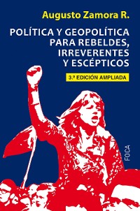 Cover Política y geopolítica para rebeldes, irreverentes y escépticos