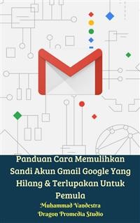 Cover Panduan Cara Memulihkan Sandi Akun Gmail Google Yang Hilang & Terlupakan Untuk Pemula