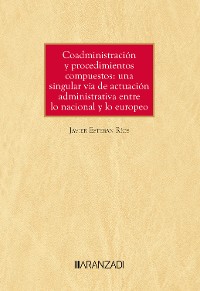 Cover Coadministración y procedimientos compuestos: una singular vía de actuación administrativa entre lo nacional y lo europeo
