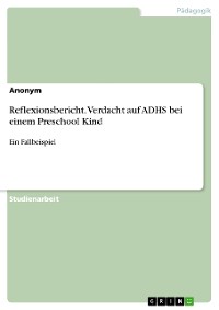 Cover Reflexionsbericht. Verdacht auf ADHS bei einem Preschool Kind