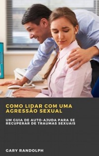 Cover Como Lidar com uma Agressão Sexual