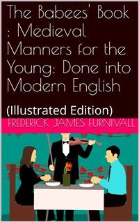 Cover The Babees' Book / Medieval Manners for the Young: Done into Modern English