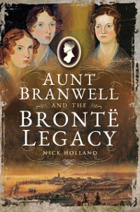 Cover Aunt Branwell and the Bronte Legacy