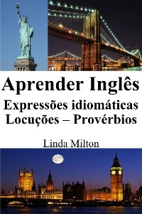 Cover Aprender Inglês: Expressões idiomáticas - Locuções - Provérbios