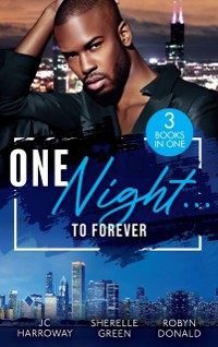 Cover One Night...To Forever: Sexy stories filled with second chances, workplace romances, opposites attract, and red-hot spice