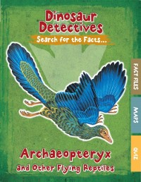 Cover Archaeopteryx and Other Flying Reptiles