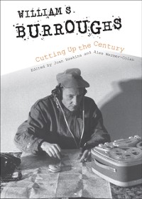 Cover William S. Burroughs Cutting Up the Century