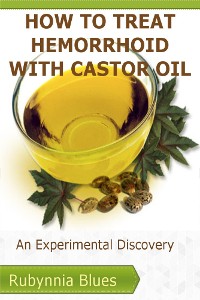 Cover How to Treat Hemorrhoid with Castor Oil