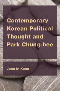 Cover Contemporary Korean Political Thought and Park Chung-hee