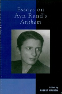 Cover Essays on Ayn Rand's Anthem