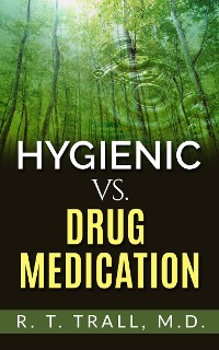 Cover True Healing Art or Hygienic vs. Drug Medication