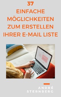 Cover 37 einfache Möglichkeiten zum Erstellen Ihrer E-Mail Liste